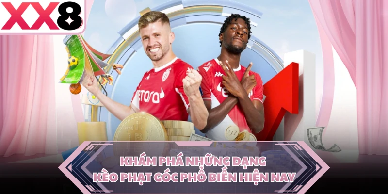 Khám phá những dạng kèo phạt góc phổ biến hiện nay