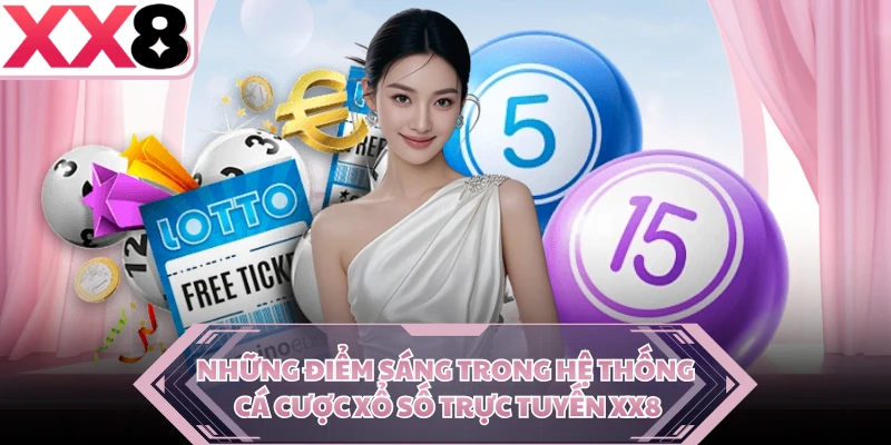 Những điểm sáng trong hệ thống cá cược xổ số trực tuyến XX8