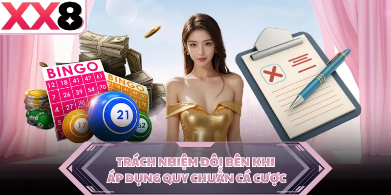 Trách nhiệm đôi bên khi áp dụng quy chuẩn cá cược
